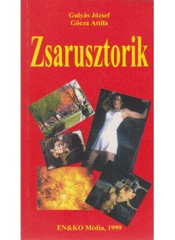 Gulyás József, Gócza Attila - Zsarusztorik (dedikált) Gulyás József, Gócza Attila - Zsarusztorik (dedikált), Eger 1999 antikvár könyv