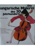 D. Fehér Zsuzsa,Pogány Ö. Gábor - Die ungarische Malerei des 20. Jahrhunderts