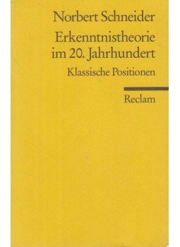 Norbert Schneider - Erkenntnistheorie im 20. Jahrhundert Norbert Schneider - Erkenntnistheorie im 20. Jahrhundert, Stuttgart 2006 antikvár könyv