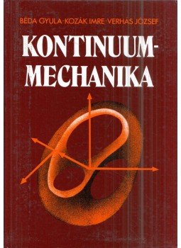 Béda Gyula, Dr. Kozák Imre, Verhás József - Kontinuummechanika Béda Gyula, Dr. Kozák Imre, Verhás József - Kontinuummechanika, Budapest 1986 antikvár könyv