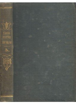 Vörösmarty Mihály - Vörösmarty minden munkái 5. Vörösmarty Mihály - Vörösmarty minden munkái 5., Pest 1845 antikvár könyv