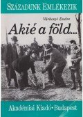 Várkonyi Endre - Akié a föld...