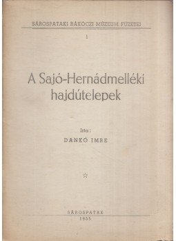 Dankó Imre - A Sajó-Hernádmelléki hajdútelepek, Sárospatak 1955 antikvár könyv