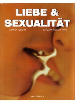 Amanda Roberts, Barbara Padgett-Yawn - Liebe und Sexualitat Amanda Roberts, Barbara Padgett-Yawn - Liebe und Sexualitat, Köln 2000 antikvár könyv