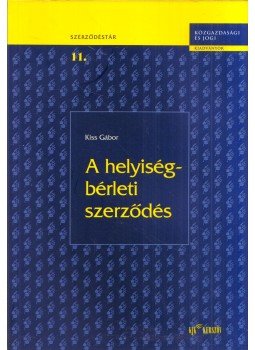 Kiss Gábor - A helyiségbérleti szerződés Kiss Gábor - A helyiségbérleti szerződés, Budapest 2002 antikvár könyv