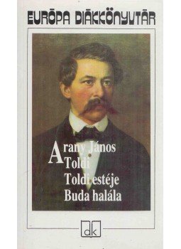 Arany János - Toldi / Toldi estéje / Buda halála Arany János - Toldi / Toldi estéje / Buda halála, Budapest 2009 antikvár könyv