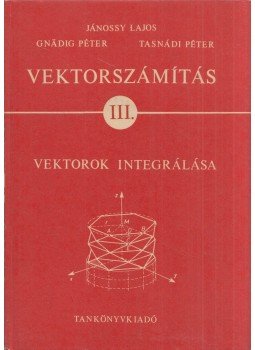 Jánossy Lajos, Tasnádi Péter, Gnädig Péter - Vektorszámítás III. kötet,  1986 antikvár könyv