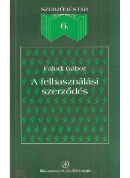 Faludi Gábor - A felhasználási szerződés Faludi Gábor - A felhasználási szerződés, Budapest 1999 antikvár könyv