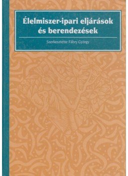 Fábry György - Élelmiszer-ipari eljárások és berendezések Fábry György - Élelmiszer-ipari eljárások és berendezések, Budapest 1995 antikvár könyv