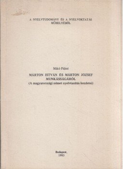 Mikó Pálné - Márton István és Márton József munkásságáról Mikó Pálné - Márton István és Márton József munkásságáról, Budapest 1983 antikvár könyv