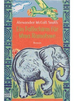 Alexander McCall Smith - Ein Fallschirm für Mma Ramotswe Alexander McCall Smith - Ein Fallschirm für Mma Ramotswe, 2007 antikvár könyv
