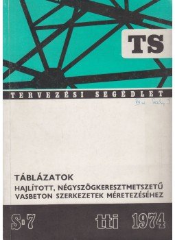 Klein István (szerk.) - Táblázatok hajlított, négyszögkeresztmetszetű vasbeton szerkezetek méretezéséhez, Budapest 1974 antikvár könyv