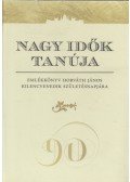 Farkas Judit Antónia - Nagy Idők Tanúja