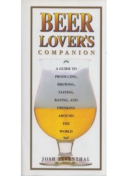 Josh Leventhal - Beer Lover's Companion: A Guide to Producing, Brewing, Tasting, Rating and Drinking Around The World, New York, New York 1999 antikvár könyv
