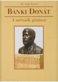 Dr. Gáti József - Bánki Donát - A mérnök géniusz