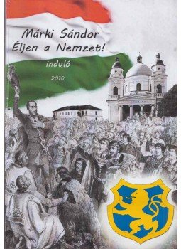 Márki Sándor - Éljen a Nemzet! - induló Márki Sándor - Éljen a Nemzet! - induló, Szolnok 2010 antikvár könyv