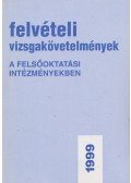 Kerekes Ágnes (szerk.),Neuwirth Gábor (szerk.) - Felvételi vizsgakövetelmények a felsőoktatási intézményekben 1999