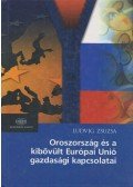 Ludvig Zsuzsanna - Oroszország és a kibővült Európai Unió gazdasági kapcsolatai