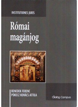Benedek Ferenc, Pókecz Kovács Attila - Római magánjog Benedek Ferenc, Pókecz Kovács Attila - Római magánjog, Budapest 2018 antikvár könyv