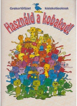 Szabó Szilvia - Használd a kobakod! Szabó Szilvia - Használd a kobakod!, Budapest 0 antikvár könyv