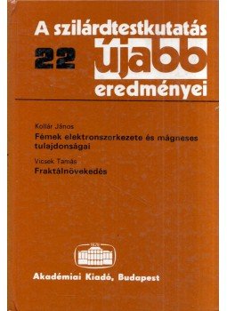 Kollár János, Vicsek Tamás - Fémek elektronszerkezete és mágneses tulajdonságai / Fraktálnövekedés, Budapest 1990 antikvár könyv
