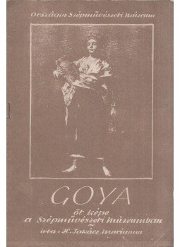 H. Takács Marianna - Goya öt képe a Szépművészeti Múzeumban,  0 antikvár könyv