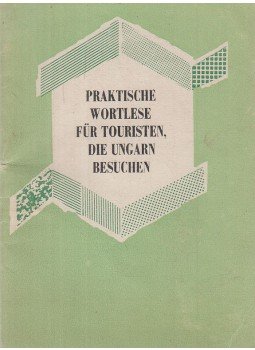  - Praktische Wortlese für Touristen, die Ungarn besuchen, Budapest 1961 antikvár könyv