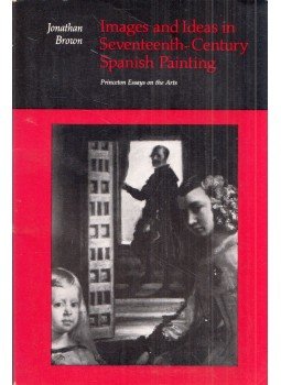 Jonathan Brown - Images and Ideas in Seventeenth-Century Spanish Paintings (dedikált), Princeton, New Jersey 1978 antikvár könyv