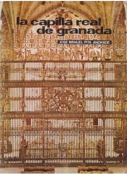 José Manuel Pita Andrade - La Capilla Real de Granada José Manuel Pita Andrade - La Capilla Real de Granada, Granada 1972 antikvár könyv