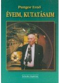Pungor Ernő - Éveim, kutatásaim (dedikált)