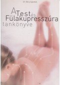 Dr. Eőry Ajándok - A test- és fülakupresszúra tankönyve