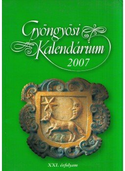 Patkós Magdolna (szerk.) - Gyöngyösi Kalendárium 2007, Gyöngyös 2007 antikvár könyv