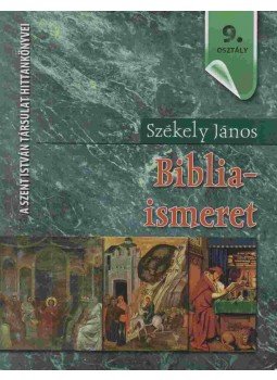 Székely János - Bibliaismeret 9. osztály, Budapest 2018 antikvár könyv