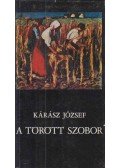 Kárász József - A törött szobor (dedikált)