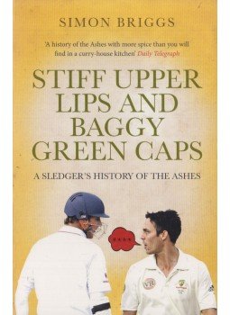 Simon Briggs - Stiff Upper Lips and Baggy Green Caps Simon Briggs - Stiff Upper Lips and Baggy Green Caps, London 2013 antikvár könyv