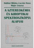 Hollósi Miklós (szerk.) - A sztereokémia és kiroptikai spektroszkópia alapjai