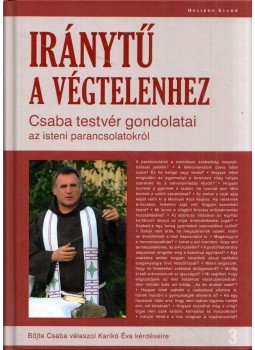 Böjte Csaba, Karikó Éva - Iránytű a végtelenhez (dedikált, aláírt) Böjte Csaba, Karikó Éva - Iránytű a végtelenhez (dedikált, aláírt), Budapest 2012 antikvár könyv