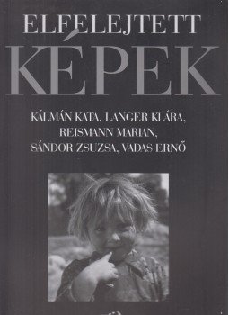 Keleti Éva, Szarka Klára - Elfelejtett képek Keleti Éva, Szarka Klára - Elfelejtett képek, Budapest 2009 antikvár könyv