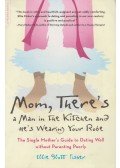 Ellie Slott Fisher - Mom, There's a Man in the Kitchen and He's Wearing Your Robe