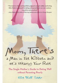 Ellie Slott Fisher - Mom, There's a Man in the Kitchen and He's Wearing Your Robe Ellie Slott Fisher - Mom, There's a Man in the Kitchen and He's Wearing Your Robe, Cambridge 2005 antikvár könyv