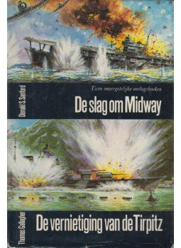 Donald S. Sanford, Thomas Gallagher - De slag om Midway / De vernietiging van de Tirpitz Donald S. Sanford, Thomas Gallagher - De slag om Midway / De vernietiging van de Tirpitz, Antwerpen 1977 antikvár könyv
