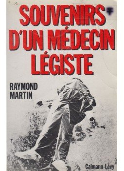 Raymond Martin - Souvenirs d'un médecin légiste Raymond Martin - Souvenirs d'un médecin légiste, Paris 1989 antikvár könyv