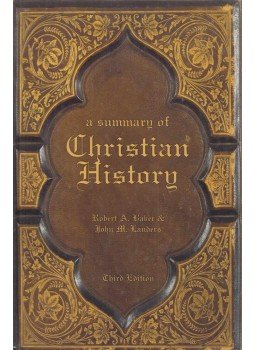 Baker, Robert A., Landers, John M. - A Summary of Christian History Baker, Robert A., Landers, John M. - A Summary of Christian History, Nashville 2005 antikvár könyv