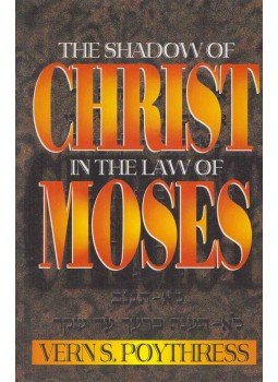 Poythress, Vern S - The Shadow of Christ in the Law of Moses, USA 1995 antikvár könyv