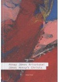 Nagy Márta - Aknay János Krisztusai / János Aknay's Christs (dedikált)