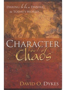 David O. Dykes - Character Out of Chaos David O. Dykes - Character Out of Chaos, USA 2004 antikvár könyv