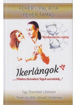 Fehér-Pál Rita, Fehér Tamás - Ikerlángok Fehér-Pál Rita, Fehér Tamás - Ikerlángok, Budapest 2020 antikvár könyv