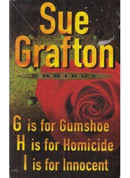 Sue Grafton - Omnibus – G is for Gumshoe & H is for Homicide & I is for Innocent Sue Grafton - Omnibus – G is for Gumshoe & H is for Homicide & I is for Innocent, London 2007 antikvár könyv