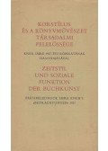 Kner Imre,Haiman György - Korstílus és a könyvművészet társadalmi felelőssége / Zeitstil und soziale Funktion der Buchkunst