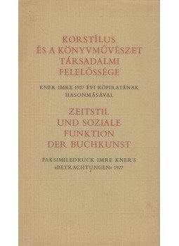 Kner Imre, Haiman György - Korstílus és a könyvművészet társadalmi felelőssége / Zeitstil und soziale Funktion der Buchkunst, Gyoma 1979 antikvár könyv